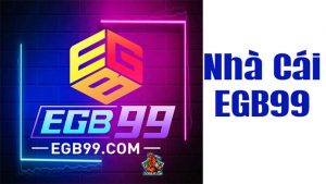 Những điều thú vị về nhà cái Egb99